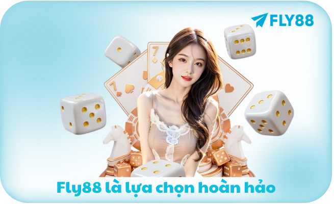Fly88 là nhà cái uy tín lựa chọn hoàn hảo