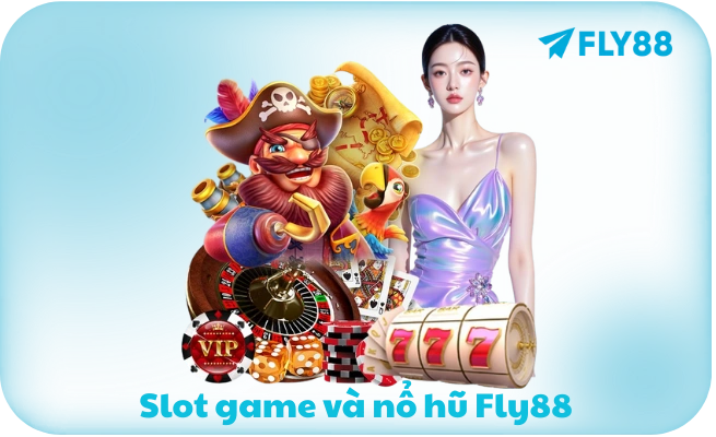 Slot game và nổ hũ Fly88 tỷ lệ thưởng cao